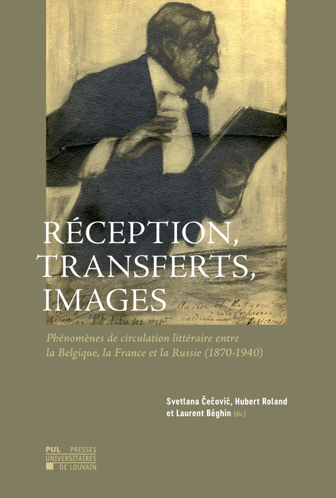 Couverture. PUL. Réception, transferts, images. Phénomènes de circulation littéraire entre la Belgique, la France et la Russie (1870-1940). 2018-12-18